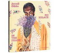Jerrell Gibbs : No Solace in the Shade