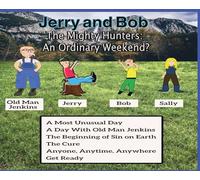 Jerry and Bob, The Mighty Hunters: An Original Weekend?: An