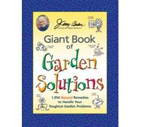 Jerry Baker's Giant Book of Garden Solutions: 1,954 Natural Remedies to Handle Your Toughest Garden Problems (Jerry Baker's Good Gardening Series)