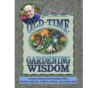 Jerry Baker's Old-Time Gardening Wisdom (Jerry Baker's Good Gardening)