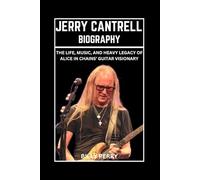 Jerry Cantrell Biography: The Life, Music, and Heavy Legacy of Alice in Chains’ Guitar Visionary