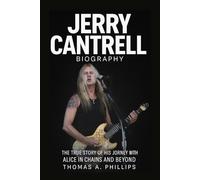 Jerry Cantrell Biography: The True Story of His Journey with Alice in Chains and Beyond