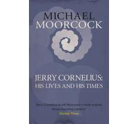 Jerry Cornelius: His Lives and His Times