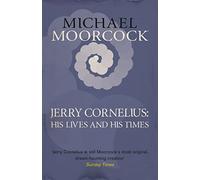 Jerry Cornelius: His Lives and His Times – Gollancz