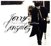 Jerry Gonzalez: Jerry Gonzalez Y El Comando De La Clave