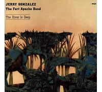 Jerry Gonzalez & The Fort Apache Band - The River Is Deep