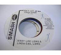 JERRY LEE LEWIS & LINDA GAIL LEWIS 45 RPM Don't Let Me Cross Over / We Live In Two Different Worlds