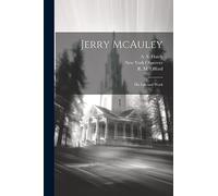 Jerry McAuley: His Life and Work