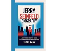 JERRY SEINFELD BIOGRAPHY: A Journey Through Comedy and Culture - The Story of America’s Favorite Observational Comic