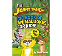 Jerry The Cat's Big Book of Animal Jokes For Kids!: 1 (Jerry The Cat Joke Books)