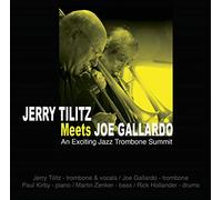 Jerry Tilitz Meets Joe Gallardo: An Exciting Jazz Trombone Summit