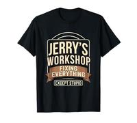 Jerry's Workshop Fixing Everything Except Stupid T-Shirt