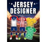 Jersey Designer Soccer Coloring Book for Kids: Design and Color Your Own Jersey While Enjoying Soccer Trivia : Activity Book For Kids Aged 6-12