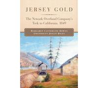 Jersey Gold : The Newark Overland Company's Trek to California, 1849