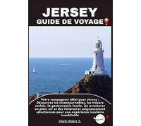 JERSEY GUIDE DE VOYAGE: Votre compagnon idéal pour Jersey : Découvrez les incontournables, les trésors cachés, la gastronomie locale, les aventures en ... pour une expérience insulaire inoubliable