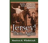 Jersey! Then . . . Again: Stories of Authentic New Jersey People and Events