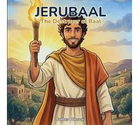 Jerubaal: The Destroyer of Baal (Heroes of Faith)