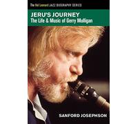 Jeru's Journey: The Life & Music of Gerry Mulligan