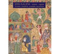 Jerusalem, 1000-1400: Every People Under Heaven (Metropolitan Museum of Art Series)