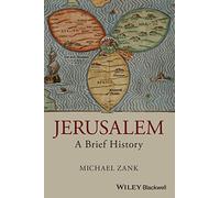 Jerusalem: A Brief History (Wiley Blackwell Brief Histories of Religion)