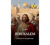 Jerusalem: A History of the Middle East: 1