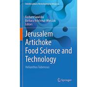 Jerusalem Artichoke Food Science and Technology: Helianthus Tuberosus (Interdisciplinary Biotechnological Advances)