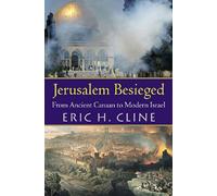Jerusalem Besieged: From Ancient Canaan to Modern Israel