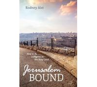 Jerusalem Bound: How to Be a Pilgrim in the Holy Land
