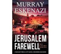 Jerusalem Farewell: A Nuclear Threat, A City Saved, A Reckoning Unleashed: 3 (Fixers)