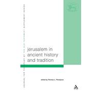 Jerusalem in Ancient History and Tradition: v. 381 (The Library of Hebrew Bible/Old Testament Studies)