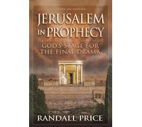 Jerusalem in Prophecy : God's Stage For The Final Drama