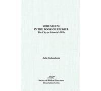 Jerusalem in the Book of Ezeki: The City as Yahweh's Wife (Society of Biblical Literature Dissertation Series; 130)