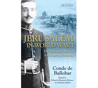 Jerusalem in World War I: The Palestine Diary of a European Diplomat