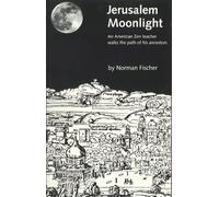 Jerusalem Moonlight: An American Zen Teacher Walks The Path Of His Ancestors