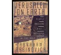 Jerusalem on Earth: People, Passions, and Politics in the Holy City
