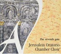 Jerusalem Oratorio Chamber Choir - Jerusalem Oratorio Chamber Choir - The Seventh Gate