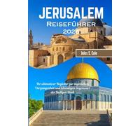 JERUSALEM Reiseführer 2026: Ihr ultimativer Begleiter zur mystischen Vergangenheit und lebendigen Gegenwart der Heiligen Stadt