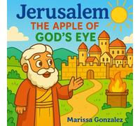 JERUSALEM: The Apple of God’s Eye