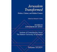 Jerusalem Transformed: Politics, Culture, and Hidden Corners (Studies in Contemporary Jewry)