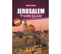 Jerusalem Travel Guide 2026: Discover the Ancient Landmarks of the Holy City with Detailed Maps, Spiritual Heritage, Outdoor Adventures, and Local Experiences in Israel's Capital