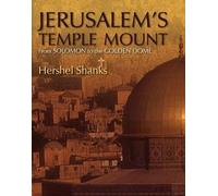 Jerusalem's Temple Mount: From Solomon to the Golden Dome