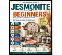 Jesmonite For Beginners: Master Mixing, Molding, Pigments, Terrazzo Effects, Finishing, And Home Décor Projects With Easy Step-By-Step Lessons And Creative Designs