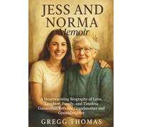 JESS AND NORMA MEMIOR: A Heartwarming Biography of Love, Laughter, Family, and Timeless Connection Between Grandmother and Granddaughter