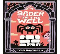 Jess Hannigan Spider in the Well Hardback Book Jess Hannigan Multicolor