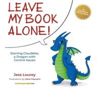Jess Lourey Leave My Book Alone : Starring Claudette, a Dragon with Control Jess Lourey Multicolor