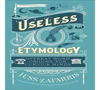 Jess Zafarris Useless Etymology Hardback Book Jess Zafarris Multicolor