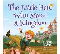 Jesse Davis The Little Hero Who Saved a Kingdom Book - Paperback Jesse Davis Multicolor