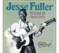 Jesse Fuller - Frisco Bound