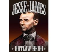 Jesse James: Outlaw Hero