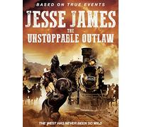 Jesse James The Unstoppable Outlaw